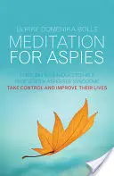 Meditación para Aspies: Técnicas cotidianas para ayudar a las personas con síndrome de Asperger a tomar el control y mejorar sus vidas - Meditation for Aspies: Everyday Techniques to Help People with Asperger Syndrome Take Control and Improve Their Lives