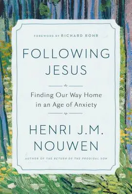 Siguiendo a Jesús: Encontrar el camino a casa en la era de la ansiedad - Following Jesus: Finding Our Way Home in an Age of Anxiety