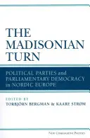 El giro madisoniano: Partidos políticos y democracia parlamentaria en la Europa nórdica - The Madisonian Turn: Political Parties and Parliamentary Democracy in Nordic Europe