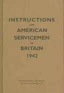 Instrucciones para los militares americanos en Gran Bretaña, 1942: Reproducido del texto original, Departamento de Guerra, Washington, DC - Instructions for American Servicemen in Britain, 1942: Reproduced from the Original Typescript, War Department, Washington, DC