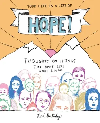 Tu vida es una vida de esperanza!: Pensamientos sobre las cosas que hacen que la vida merezca la pena - Your Life Is a Life of Hope!: Thoughts on Things That Make Life Worth Living