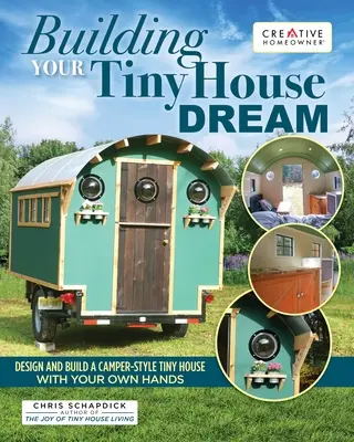 Construyendo la casa de tus sueños: Diseña y construye con tus propias manos una casita de estilo camper - Building Your Tiny House Dream: Design and Build a Camper-Style Tiny House with Your Own Hands