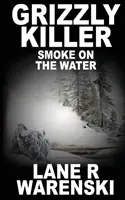 Grizzly Killer: Humo en el agua - Grizzly Killer: Smoke On The Water