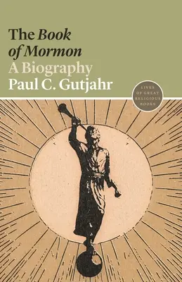 El Libro de Mormón: Una biografía - The Book of Mormon: A Biography