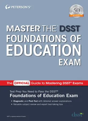 Dominar el examen Dsst de Fundamentos de la Educación - Master the Dsst Foundations of Education Exam