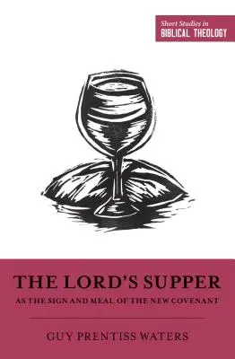 La Cena del Señor como signo y comida de la Nueva Alianza - The Lord's Supper as the Sign and Meal of the New Covenant