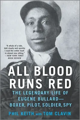 All Blood Runs Red: La legendaria vida de Eugene Bullard: boxeador, piloto, soldado y espía - All Blood Runs Red: The Legendary Life of Eugene Bullard--Boxer, Pilot, Soldier, Spy