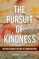 En busca de la bondad - Historia evolutiva de la naturaleza humana - Pursuit of Kindness - An Evolutionary History of Human Nature