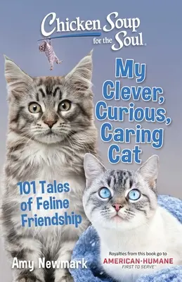 Sopa de pollo para el alma: Mi gato listo, curioso y cariñoso: 101 historias de amistad felina - Chicken Soup for the Soul: My Clever, Curious, Caring Cat: 101 Tales of Feline Friendship