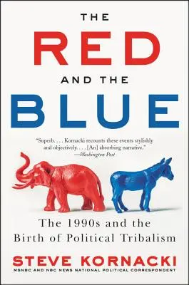 Los rojos y los azules: Los años 90 y el nacimiento del tribalismo político - The Red and the Blue: The 1990s and the Birth of Political Tribalism