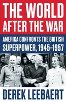 El mundo después de la guerra: Estados Unidos se enfrenta a la superpotencia británica, 1945-1957 - World After the War - America Confronts the British Superpower, 1945-1957