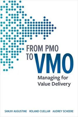 De Pmo a Vmo: Gestión para la entrega de valor - From Pmo to Vmo: Managing for Value Delivery