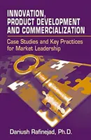 Innovación, desarrollo de productos y comercialización: Casos prácticos y prácticas clave para liderar el mercado - Innovation, Product Development and Commercialization: Case Studies and Key Practices for Market Leadership