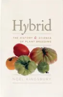 Híbridos: historia y ciencia del cultivo de plantas - Hybrid: The History & Science of Plant Breeding