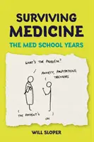 Sobrevivir a la medicina: Los años de la facultad de Medicina - Surviving Medicine: The Med School Years