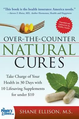 Curas naturales sin receta, edición ampliada: Tome las riendas de su salud en 30 días con 10 suplementos que le salvarán la vida por menos de 10 $. - Over the Counter Natural Cures, Expanded Edition: Take Charge of Your Health in 30 Days with 10 Lifesaving Supplements for Under $10