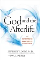 Dios y el más allá: Las nuevas y revolucionarias pruebas de la existencia de Dios y de las experiencias cercanas a la muerte - God and the Afterlife: The Groundbreaking New Evidence for God and Near-Death Experience