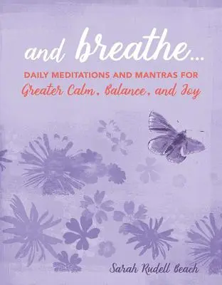 Y respira..: Meditaciones y mantras diarios para una mayor calma, equilibrio y alegría - And Breathe...: Daily Meditations and Mantras for Greater Calm, Balance, and Joy