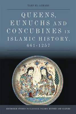 Reinas, eunucos y concubinas en la historia islámica, 661-1257». - Queens, Eunuchs and Concubines in Islamic History, 661 1257