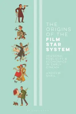 Los orígenes del star system cinematográfico: Persona, publicidad y economía en el cine antiguo - The Origins of the Film Star System: Persona, Publicity and Economics in Early Cinema