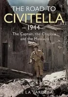 El camino a Civitella 1944: El capitán, el capellán y la masacre - The Road to Civitella 1944: The Captain, the Chaplain and the Massacre