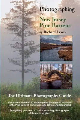 Fotografiar los pinares de Nueva Jersey: La guía fotográfica definitiva - Photographing the New Jersey Pine Barrens: The Ultimate Photography Guide