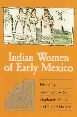 Mujeres indias del México antiguo - Indian Women of Early Mexico