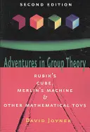 Aventuras en la teoría de grupos: El cubo de Rubik, la máquina de Merlín y otros juguetes matemáticos - Adventures in Group Theory: Rubik's Cube, Merlin's Machine, and Other Mathematical Toys