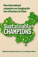 Campeones sostenibles: cómo las empresas internacionales están cambiando la cara de los negocios en China - Sustainable Champions - How International Companies are Changing the Face of Business in China