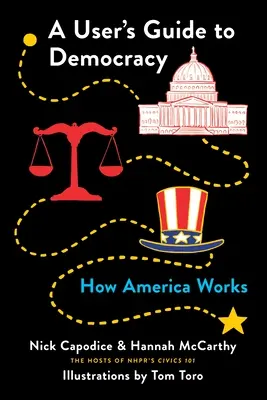 Guía del usuario de la democracia: cómo funciona Estados Unidos - A User's Guide to Democracy: How America Works