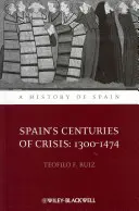 Siglos de crisis en España: 1300-1474 - Spain's Centuries of Crisis: 1300-1474