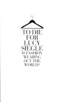 To Die For - ¿La moda está acabando con el mundo? - To Die For - Is Fashion Wearing out the World?