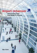 Urbanismo aeroportuario: infraestructuras y movilidad en Asia - Airport Urbanism: Infrastructure and Mobility in Asia