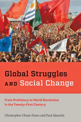 Luchas globales y cambio social: De la prehistoria a la revolución mundial en el siglo XXI - Global Struggles and Social Change: From Prehistory to World Revolution in the Twenty-First Century