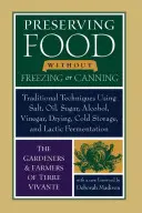 Conservación de alimentos sin congelar ni enlatar: Técnicas tradicionales de uso de la sal, el aceite, el azúcar, el alcohol, el vinagre, el secado, el almacenamiento en frío y el fermento láctico - Preserving Food Without Freezing or Canning: Traditional Techniques Using Salt, Oil, Sugar, Alcohol, Vinegar, Drying, Cold Storage, and Lactic Ferment