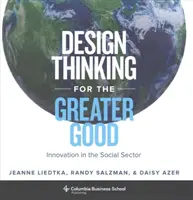 Pensamiento de diseño para un bien mayor: Innovación en el sector social - Design Thinking for the Greater Good: Innovation in the Social Sector