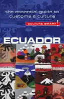 Ecuador - Culture Smart, volumen 56: La guía esencial de costumbres y cultura - Ecuador - Culture Smart!, Volume 56: The Essential Guide to Customs & Culture