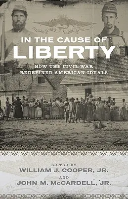 Por la libertad: Cómo la Guerra Civil redefinió los ideales estadounidenses - In the Cause of Liberty: How the Civil War Redefined American Ideals