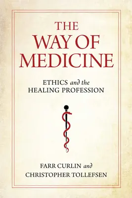 El camino de la medicina: Ética y profesión médica - The Way of Medicine: Ethics and the Healing Profession