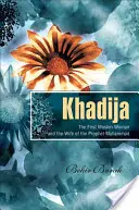 Khadija - La primera musulmana y esposa del profeta Mahoma - Khadija - The First Muslim and the Wife of the Prophet Muhammad