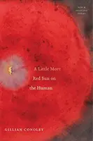 A Little More Red Sun on the Human: New & Selected Poems (Un poco más de sol rojo en lo humano: poemas nuevos y seleccionados) - A Little More Red Sun on the Human: New & Selected Poems