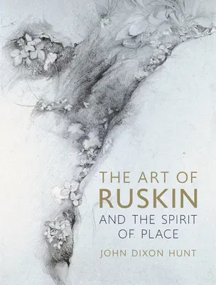 El arte de Ruskin y el espíritu del lugar - The Art of Ruskin and the Spirit of Place