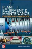 Manual de ingeniería de mantenimiento y equipos de planta - Plant Equipment & Maintenance Engineering Handbook