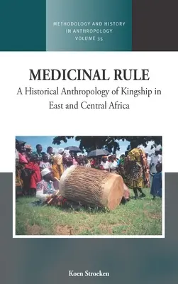 Medicinal Rule: Antropología histórica de la realeza en África oriental y central - Medicinal Rule: A Historical Anthropology of Kingship in East and Central Africa