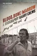 Sangre, hueso y médula: Biografía de Harry Crews - Blood, Bone, and Marrow: A Biography of Harry Crews