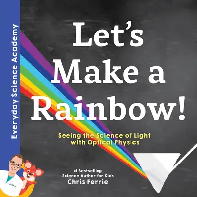 ¡Hagamos un arco iris! Viendo la Ciencia de la Luz con Física Óptica - Let's Make a Rainbow!: Seeing the Science of Light with Optical Physics