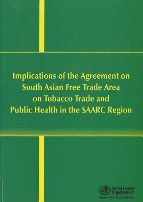 Implicaciones de la Safta en el comercio de tabaco y la salud pública en la región de Saarc - Implications of Safta on Tobacco Trade and Public Health in the Saarc Region