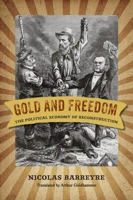 Oro y libertad: La economía política de la reconstrucción - Gold and Freedom: The Political Economy of Reconstruction