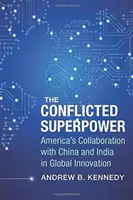 La superpotencia en conflicto: La colaboración de Estados Unidos con China e India en la innovación mundial - The Conflicted Superpower: America's Collaboration with China and India in Global Innovation