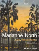 Marianne North: Una pintora muy intrépida - Segunda edición - Marianne North: A Very Intrepid Painter - Second Edition